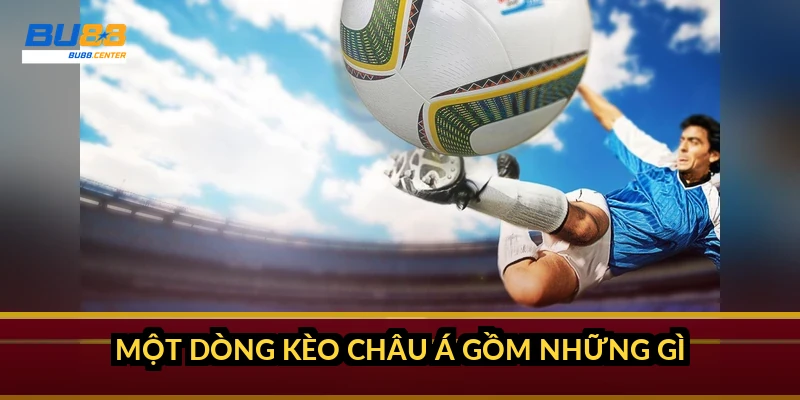 Cách tính tiền kèo châu Á: công thức từng mức chấp kèm ví dụ Một dòng kèo châu Á gồm những gì